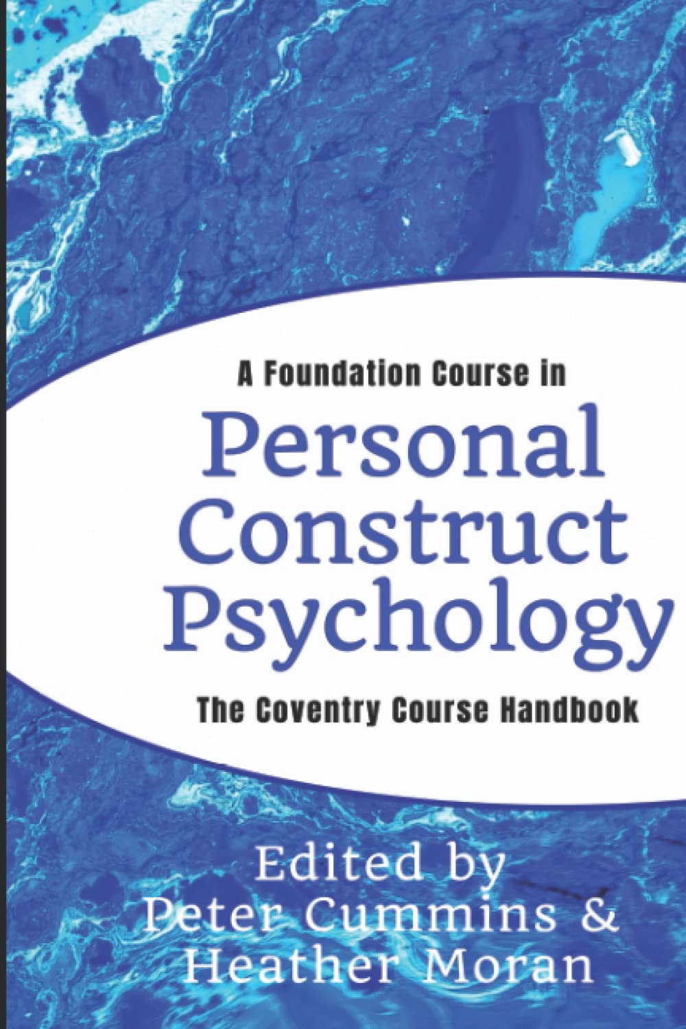 A Foundation Course in Personal Construct Psychology: The Coventry Course handbook (Coventry Constructivist Centre Publications on Personal Construct Psychology)