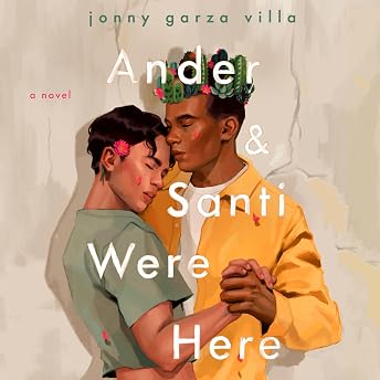 Ander & Santi Were Here Audiobook by Jonny Garza Villa episode artwork