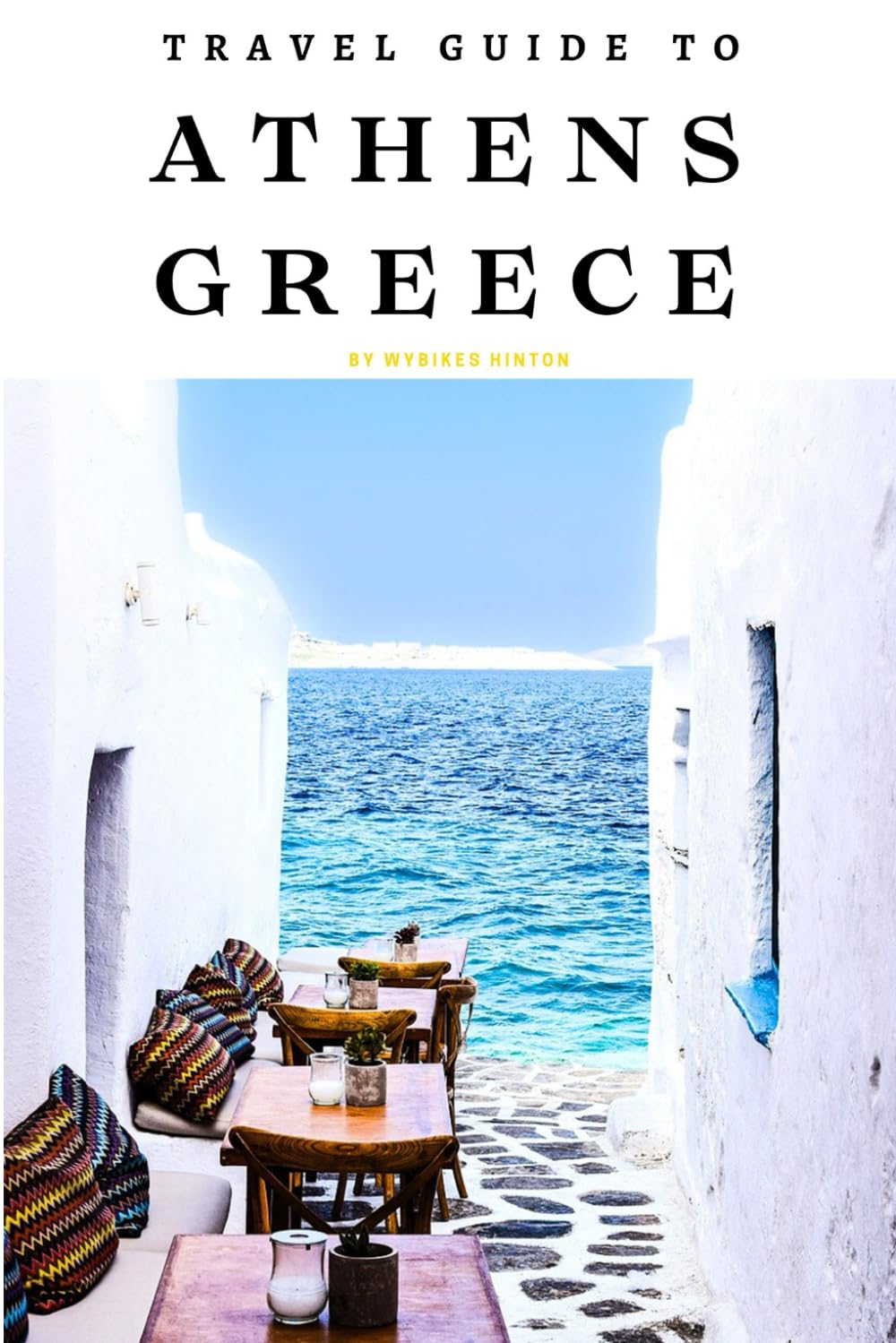 Travel Guide To Athens, Greece: Wander Through History: A Journey Through Time and Culture! (Europe Travel Guides)