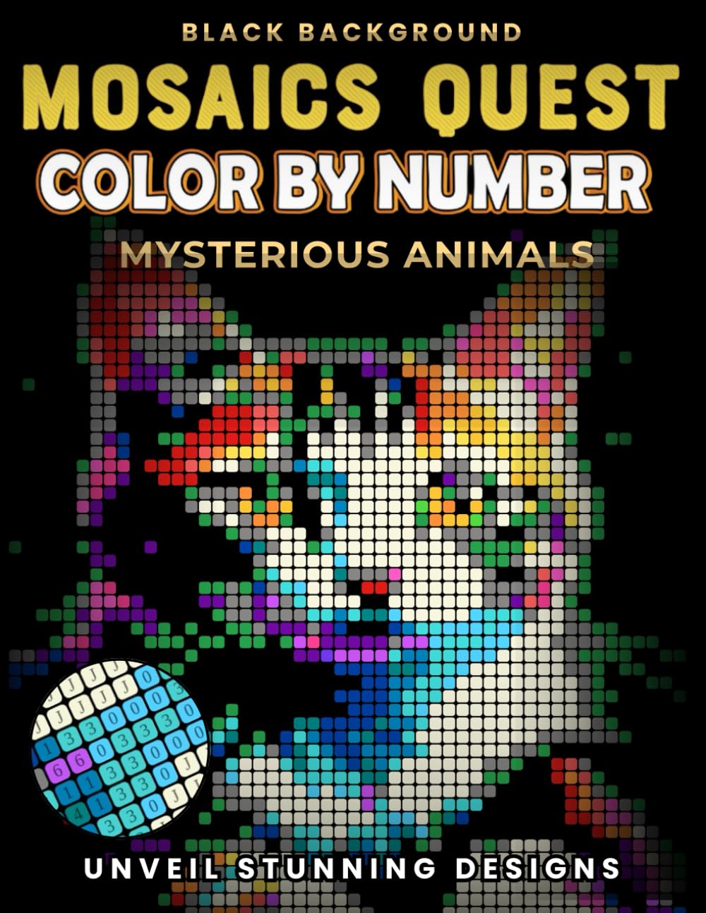 Mosaics Quest Color By Number - Mysterious Animals: Unveil Amazing Pixel Art Designs - Relaxing and Fun Coloring Book for Adults & Teens