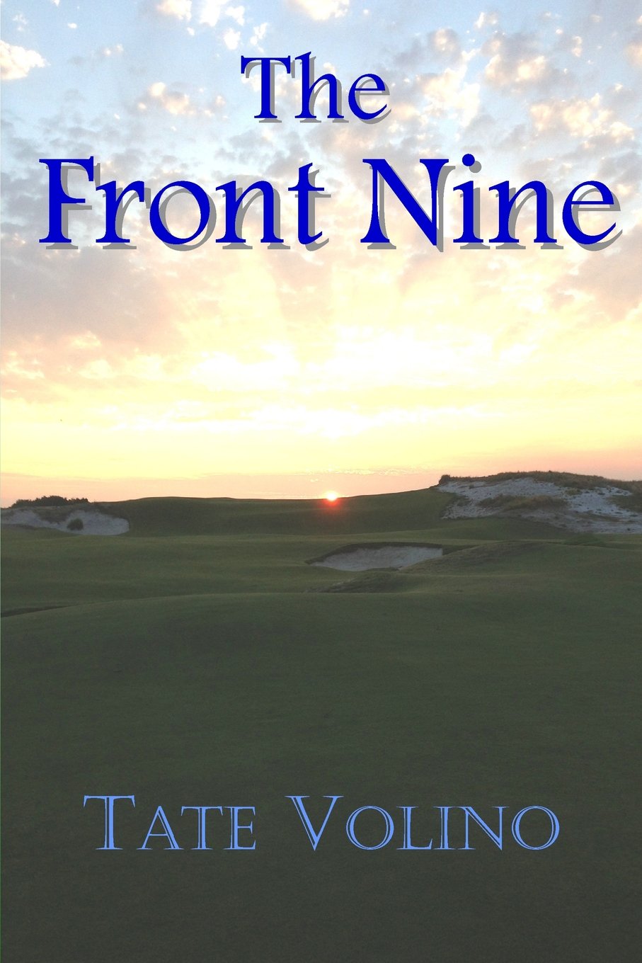 The Front Nine: Volino, Tate: 9780615952765: Amazon.com: Books