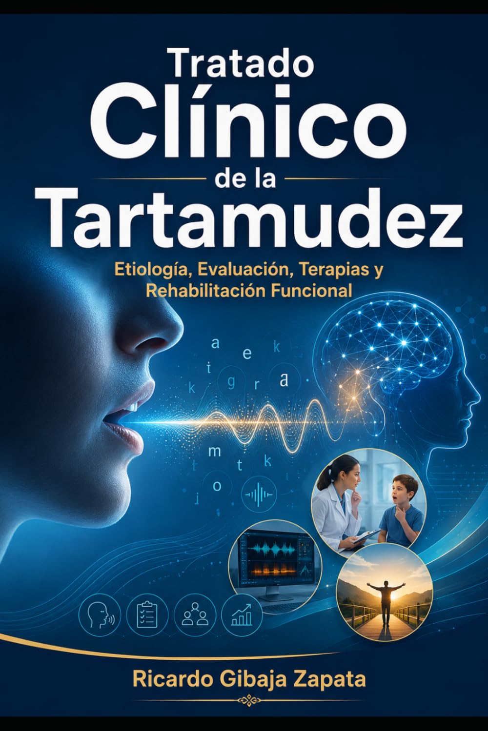 Tratado Clínico de la Tartamudez: Etiología, Evaluación, Terapias y Rehabilitación Funcional