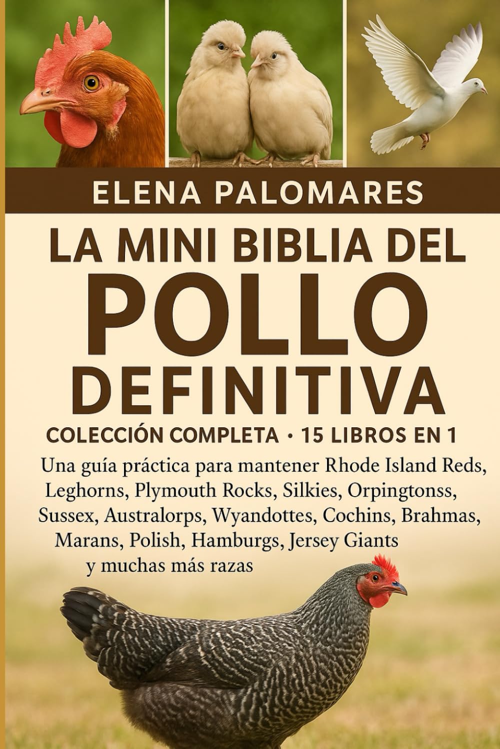 LA MINI BIBLIA DEL POLLO DEFINITIVA: COLECCIÓN COMPLETA - 15 LIBROS EN 1: Una guía práctica para mantener Rhode Island Reds, Leghorns, Plymouth Rocks, ... Cochins, Brahmas, Marans, Polish...