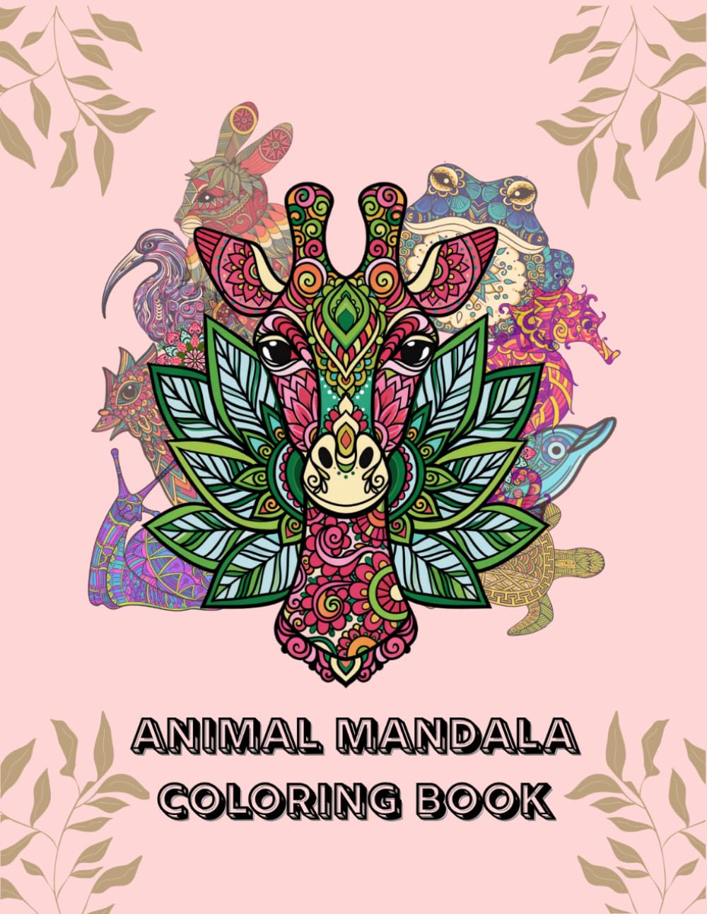 Animal Mandala Coloring Book: For All Ages