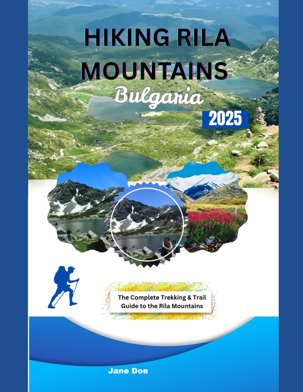 HIKING RILA MOUNTAINS BULGARIA: The Complete Trekking & Trail Guide to the Rila Mountains