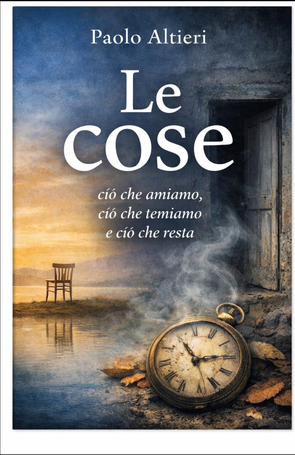 Le cose: Ciò che amiamo, ciò che temiamo e ciò che resta.