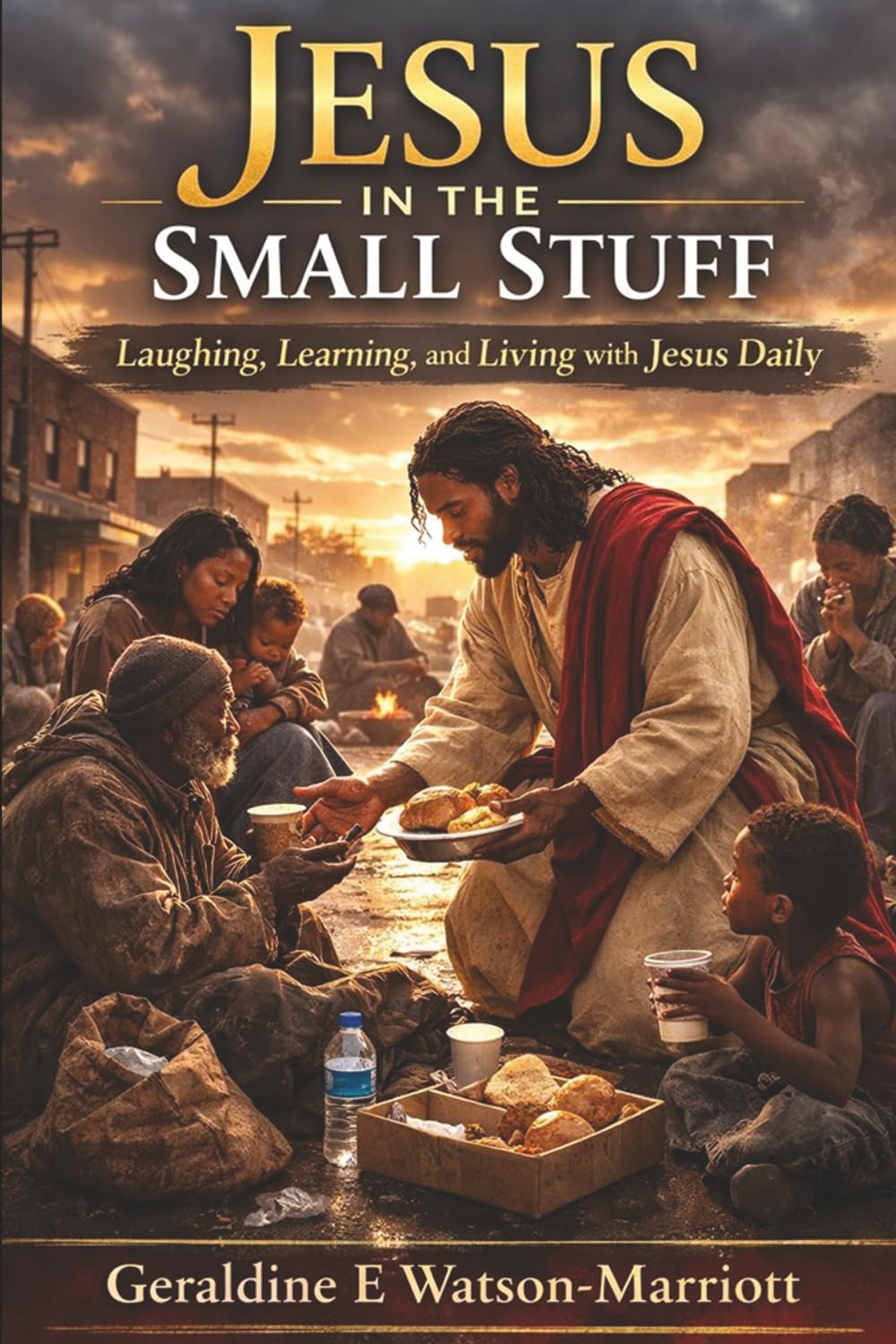 Jesus in the Small Stuff: Laughing, Learning, and Living with Jesus Daily
