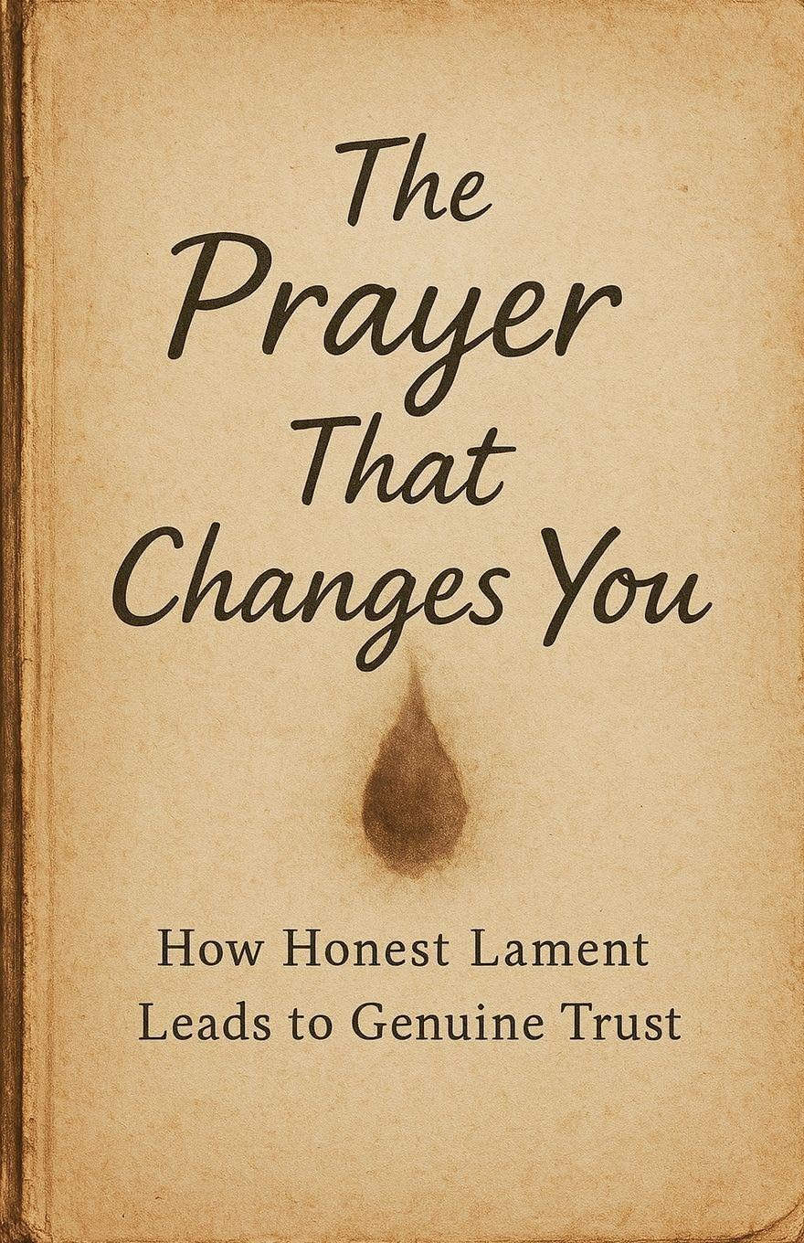 The Prayer That Changes You: How Honest Lament Leads to Genuine Trust: 9 (Knowing God)