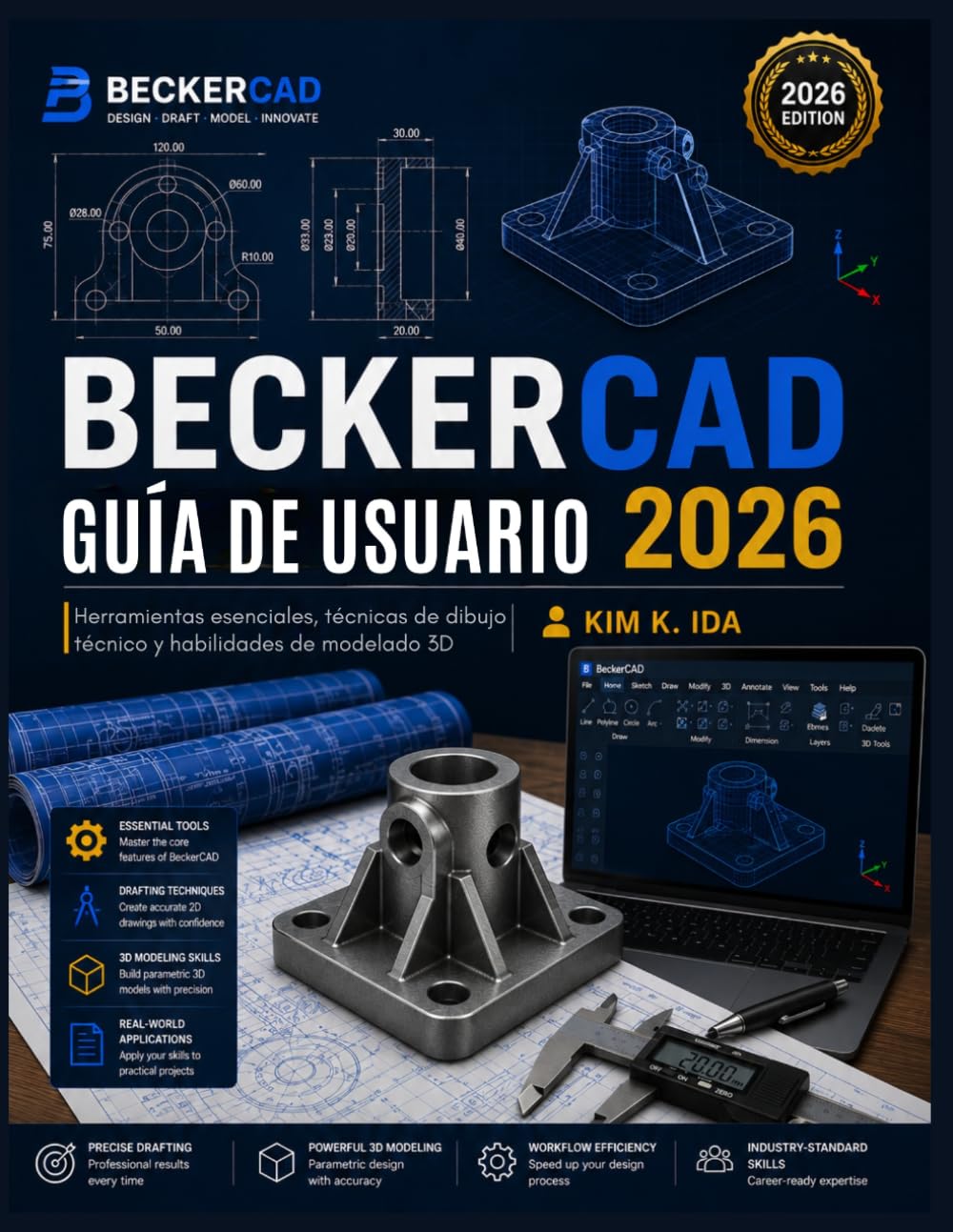 GUÍA DE USUARIO DE BECKERCAD 2026: Herramientas esenciales, técnicas de dibujo técnico y habilidades de modelado 3D