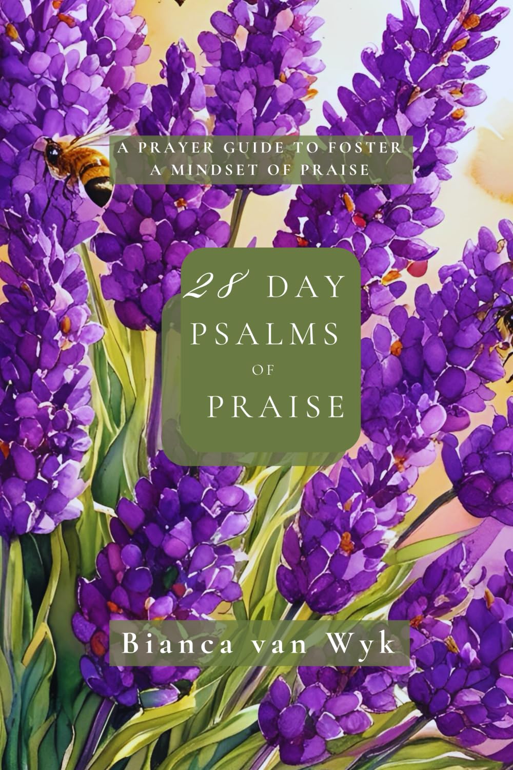 28 Day Psalms of Praise: A prayer guide to foster a mindset of praise over 28 days
