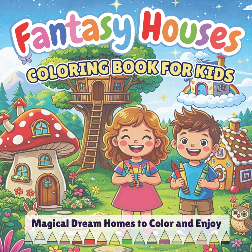 Fantasy Houses Coloring Book for Kids: Magical Dream Homes to Color and Enjoy – Fun Coloring Pages for Ages 4–8