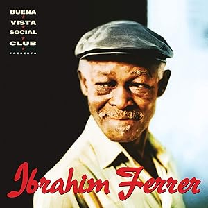 Ibrahim Ferrer Buena Vista Social Club Presents