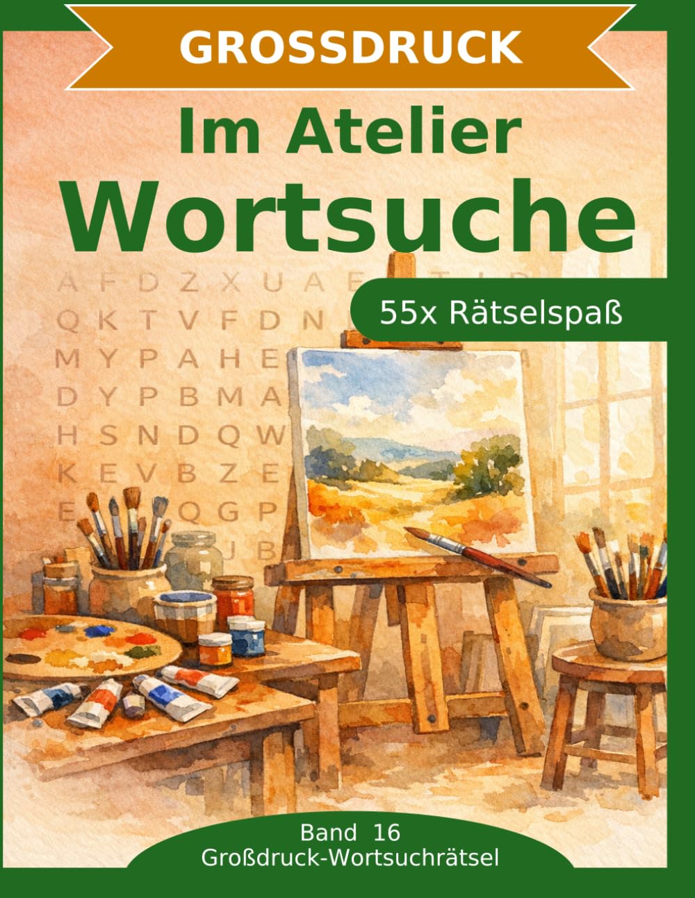 Im Atelier Wortsuche: 55 Wortsuchrätsel mit extra großer Schrift | Gehirnjogging Atelier | Geschenkidee für Oma & Opa (Großdruck-Wortsuchrätsel)