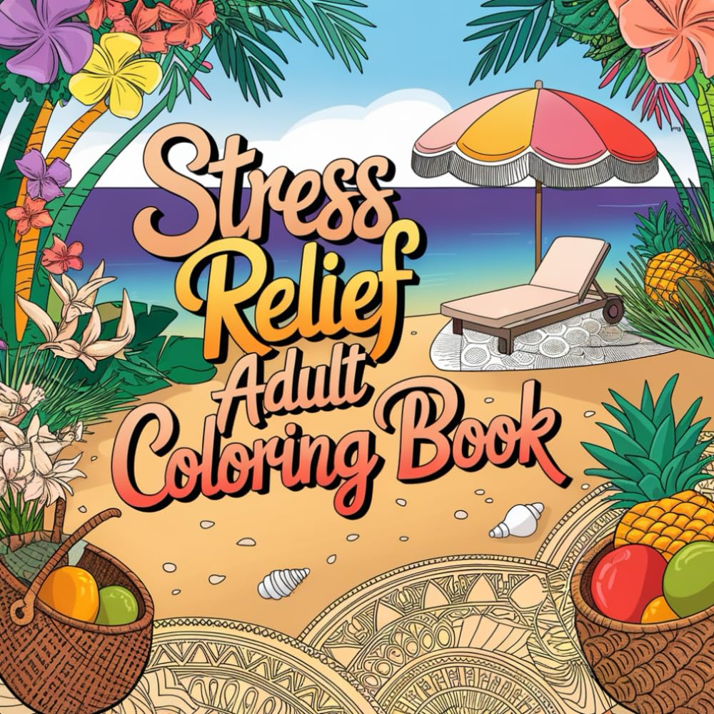 Stress Relief: An Adult Relaxing Coloring Book (Stress Relief Coloring Books)
