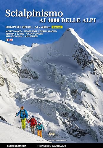 Scialpinismo e sci ripido i 4000 delle Alpi. 61 cime con gli sci oltre quota quattromila. Monte Bianco. Monte Rosa. Gran Paradiso. Bernina Écrins. ... Alpi Bernesi. Ediz. italiana e inglese
