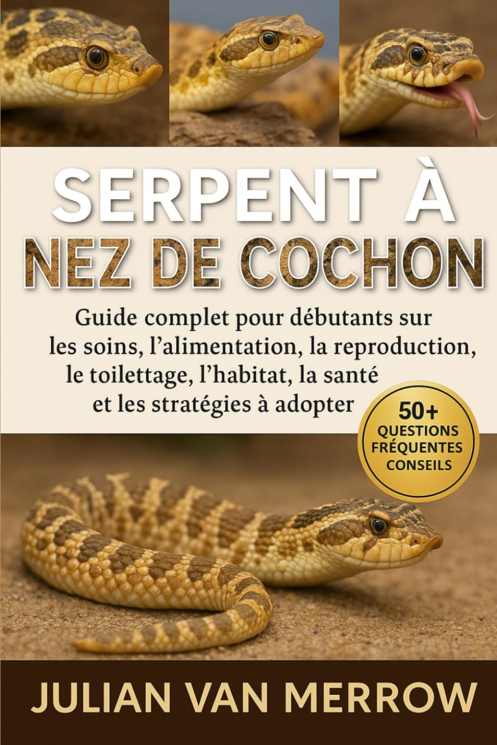 SERPENT À NEZ DE COCHON: Guide complet pour débutants sur les soins, l'alimentation, la reproduction, le toilettage, l'habitat, la santé et les stratégies à adopter.