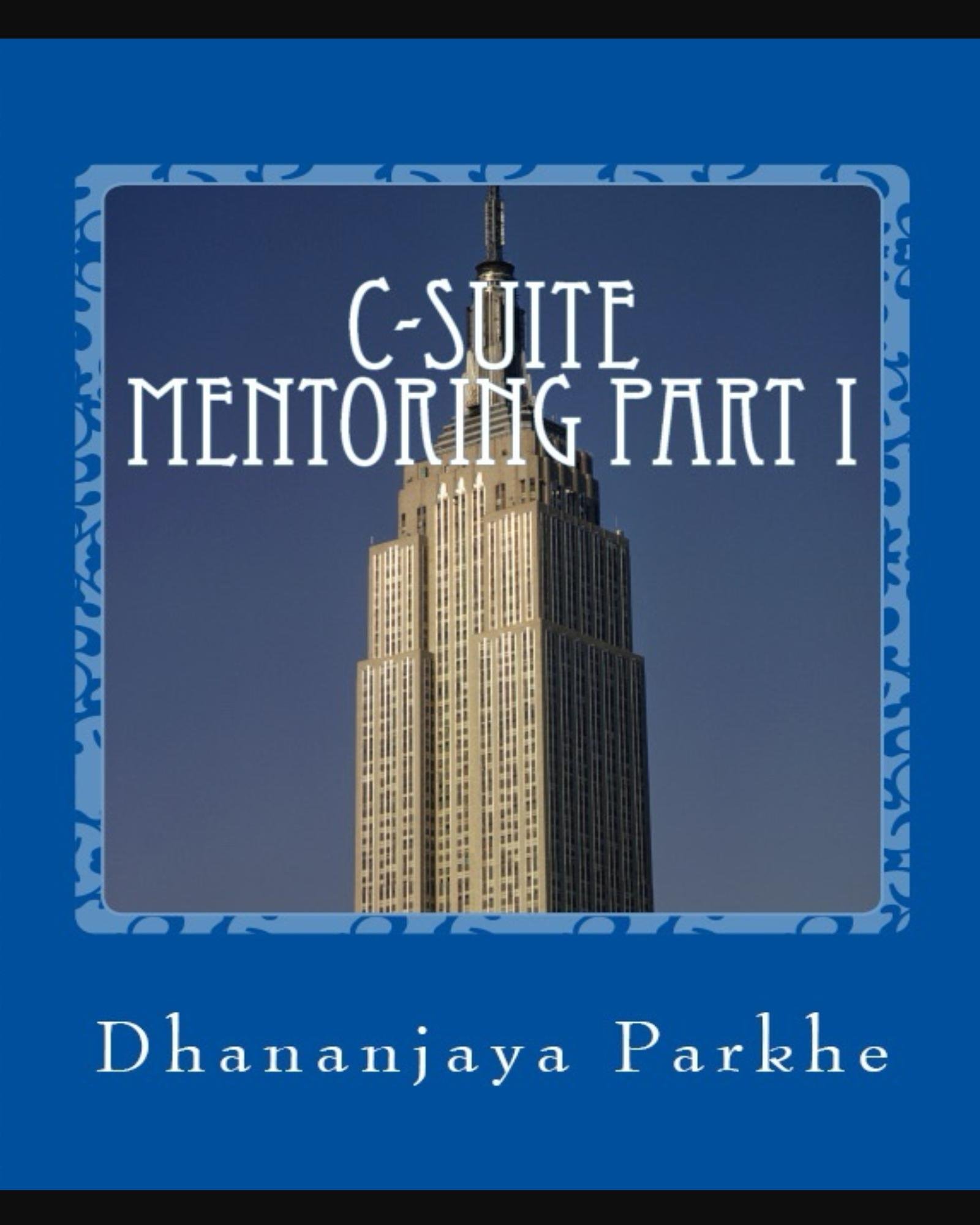 C-Suite Mentor Diaries - Part 1: Helping Leaders to Get Better, Still Better (The Race for Corner Office)
