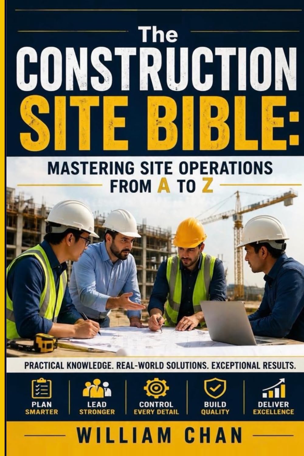 The Construction Site Bible: Mastering Site Operations from A to Z