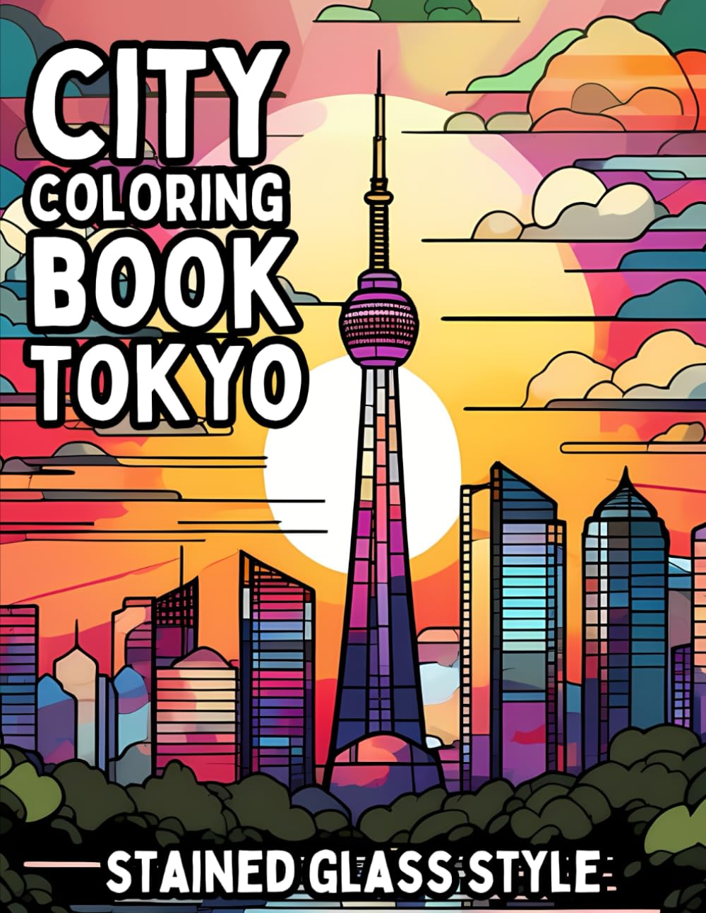 City Coloring Book: Tokyo 50+ Beautiful Coloring Pages in Stained Glass Style for Easy Coloring for Adults, Teens, Kids and Seniors of All Ages (City Coloring Books)