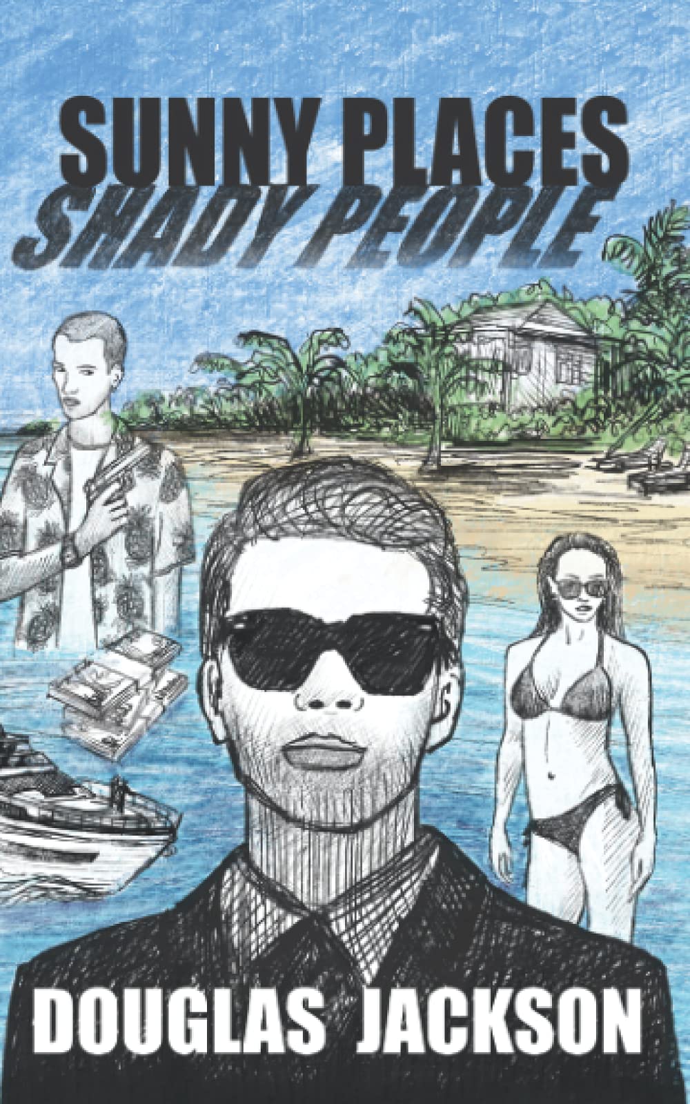 Sunny Places Shady People (The Alistair Jardine Thriller series)