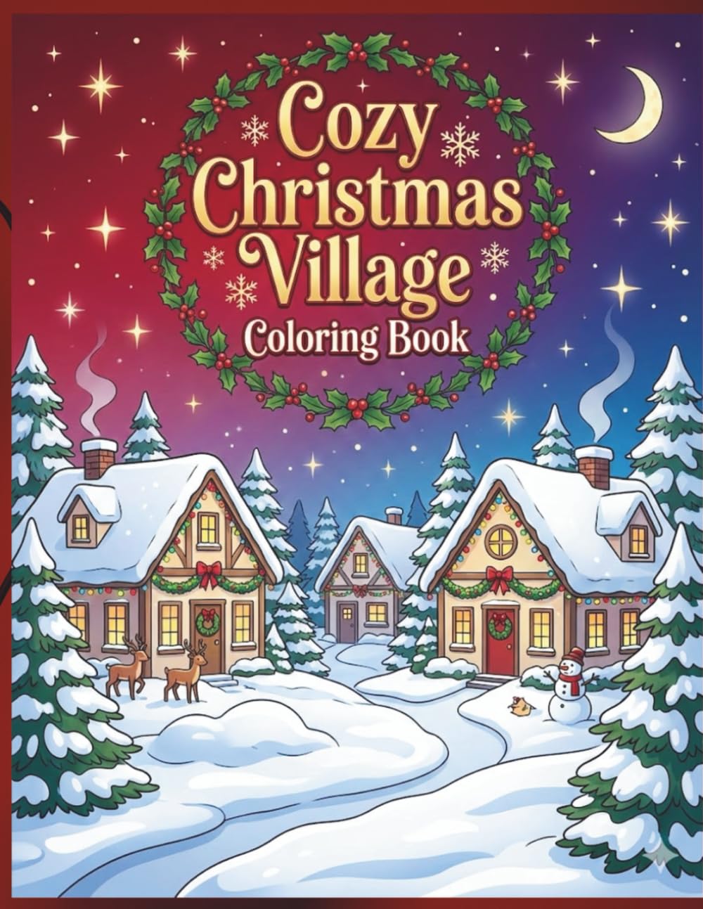 Cozy Christmas Village Coloring Book: Whimsical Winter Towns, Cute Animals & Relaxing Holiday Scenes for All Ages