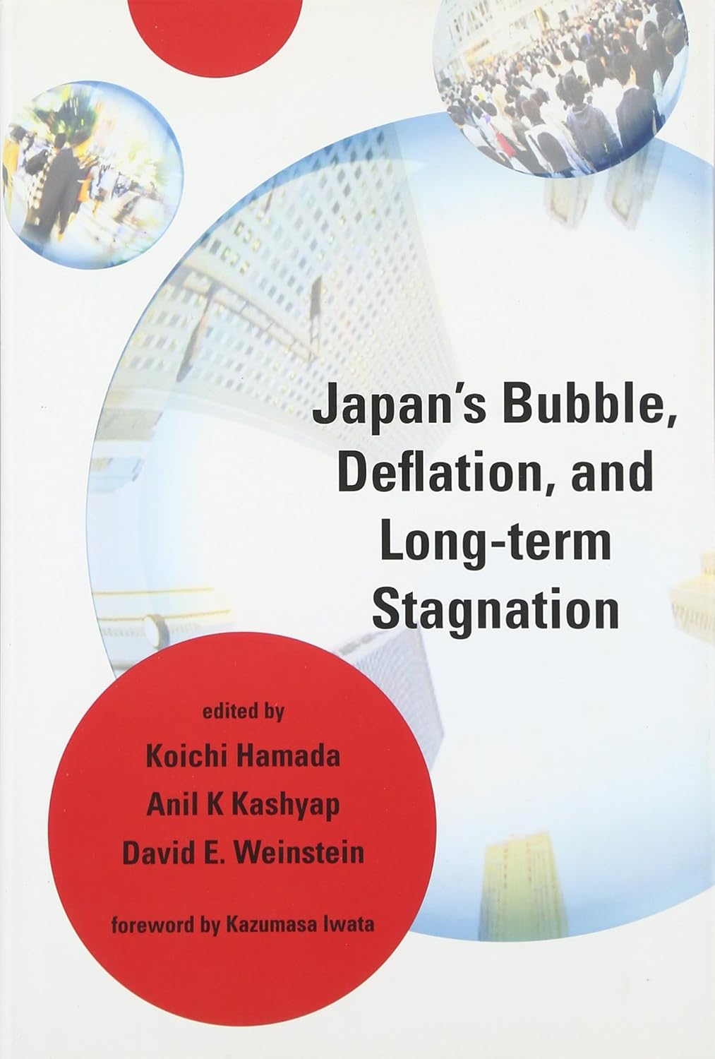 Japan's Bubble, Deflation, and LongTerm Stagnation 9780262014892