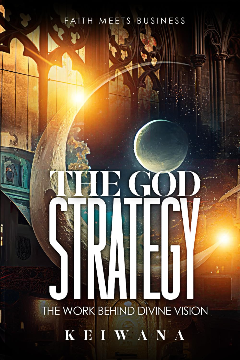 The God Strategy: The Work Behind Divine Vision
