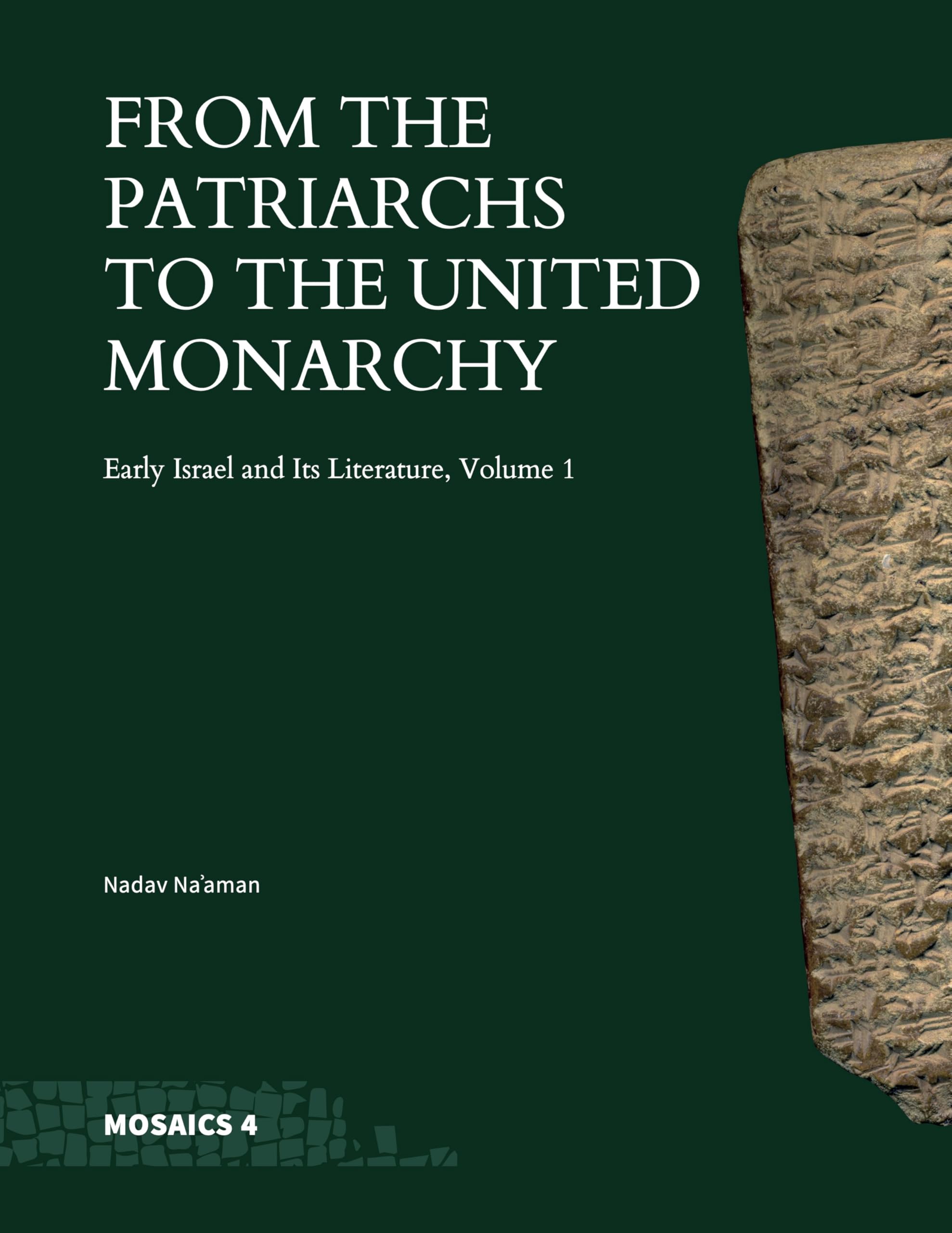 From the Patriarchs to the United Monarchy: Early Israel and Its Literature, Volume 1 (Mosaics: Studies on Ancient Israel)