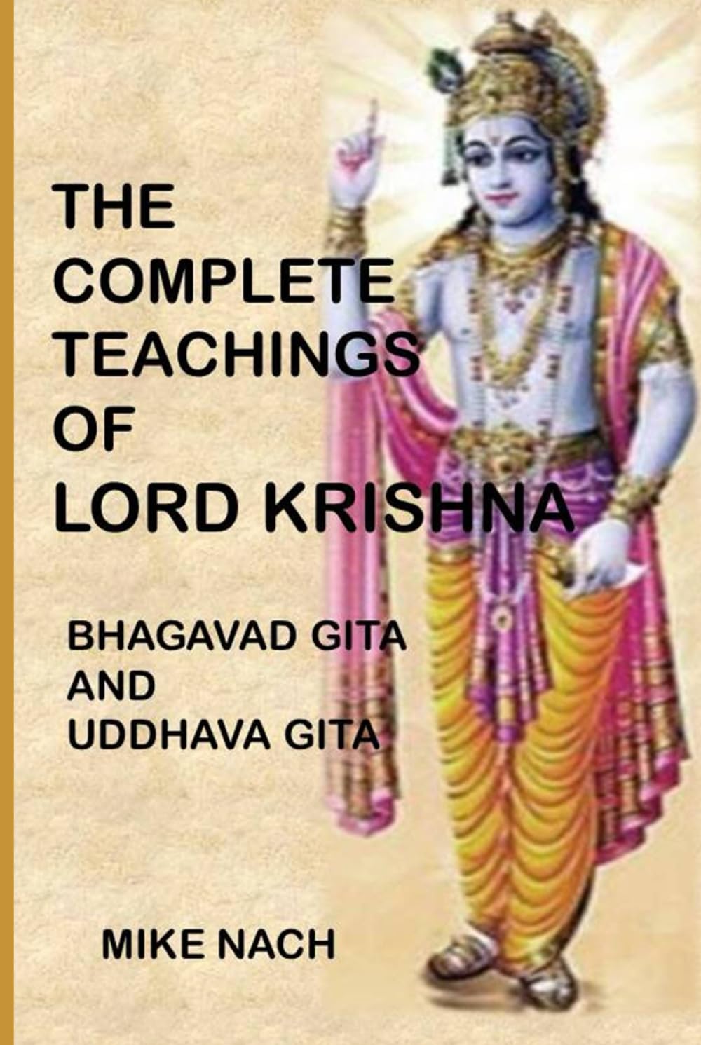 The Complete Teachings of Lord Krishna: Bhagavad Gita and Uddhava Gita