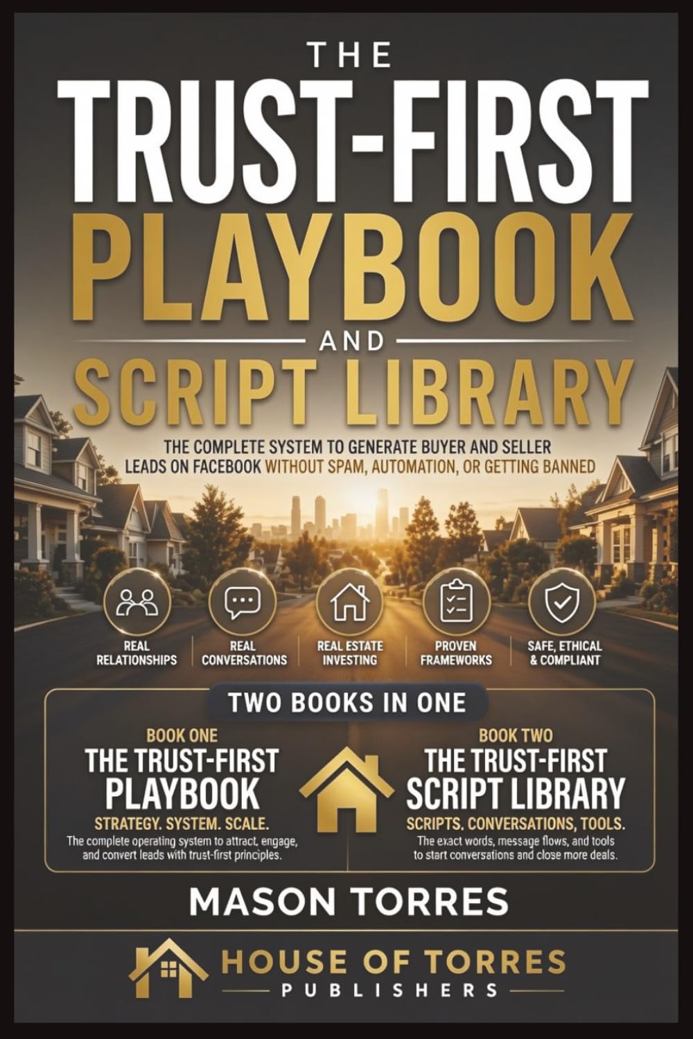 The Trust First Playbook and Script Library: Facebook Lead Generation for Real Estate Investors | Proven System for Buyer and Seller Leads Using ... Account Restrictions (The Trust-First Series)