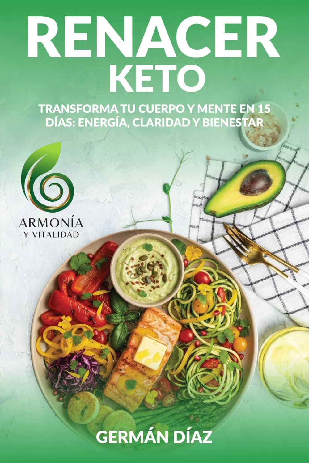Renacer Keto: Renueva tu salud en 15 días: recetas keto y antiinflamatorias con ayuno intermitente para perder peso, quemar grasa, equilibrar tu metabolismo y ganar energía