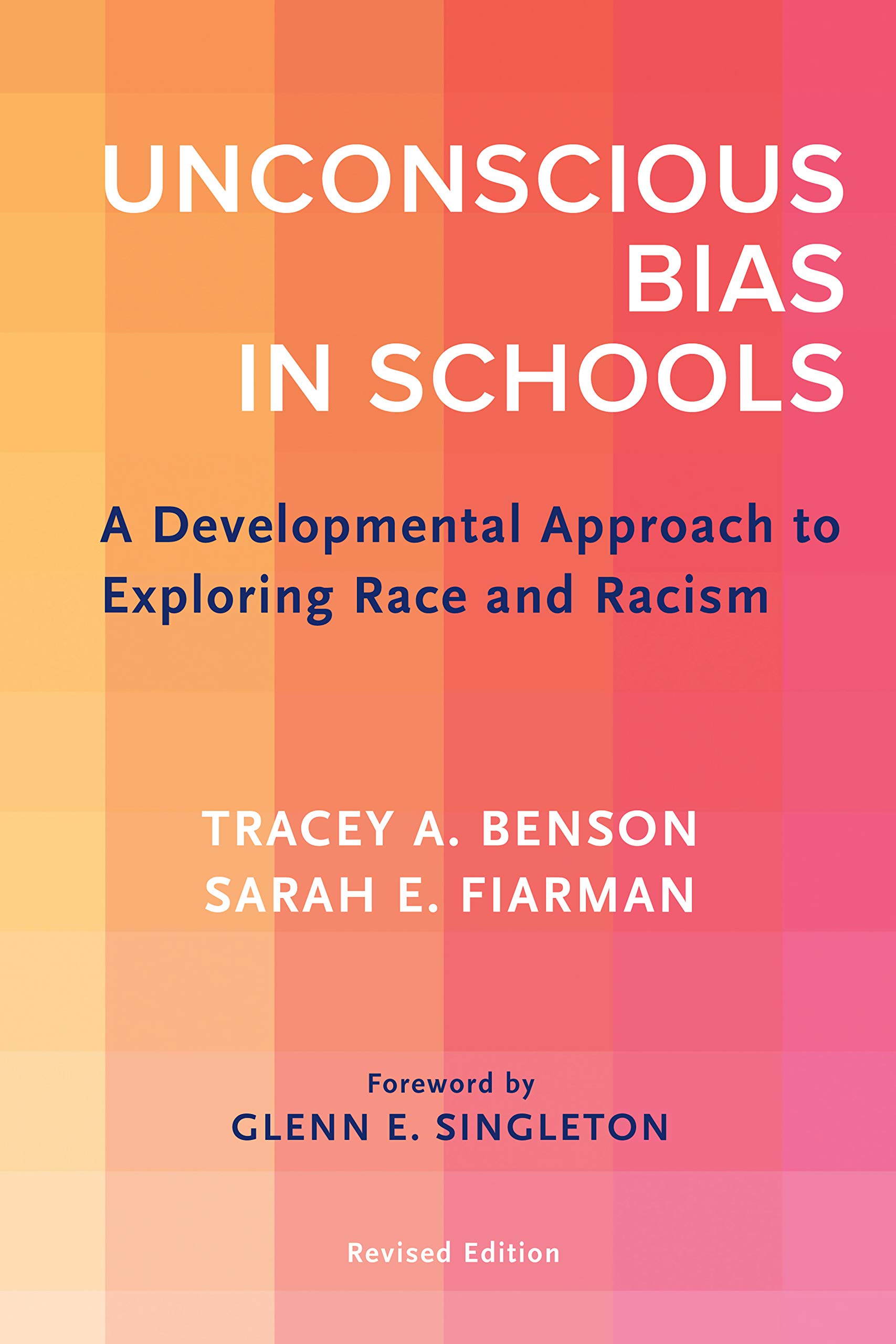 Unconscious Bias in Schools: A Developmental Approach to Exploring Race and Racism, Revised Edition