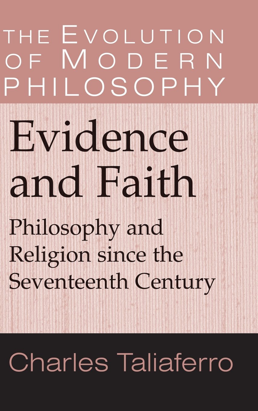 Evidence and Faith Hardback: Philosophy and Religion Since the Seventeenth Century (The Evolution of Modern Philosophy)
