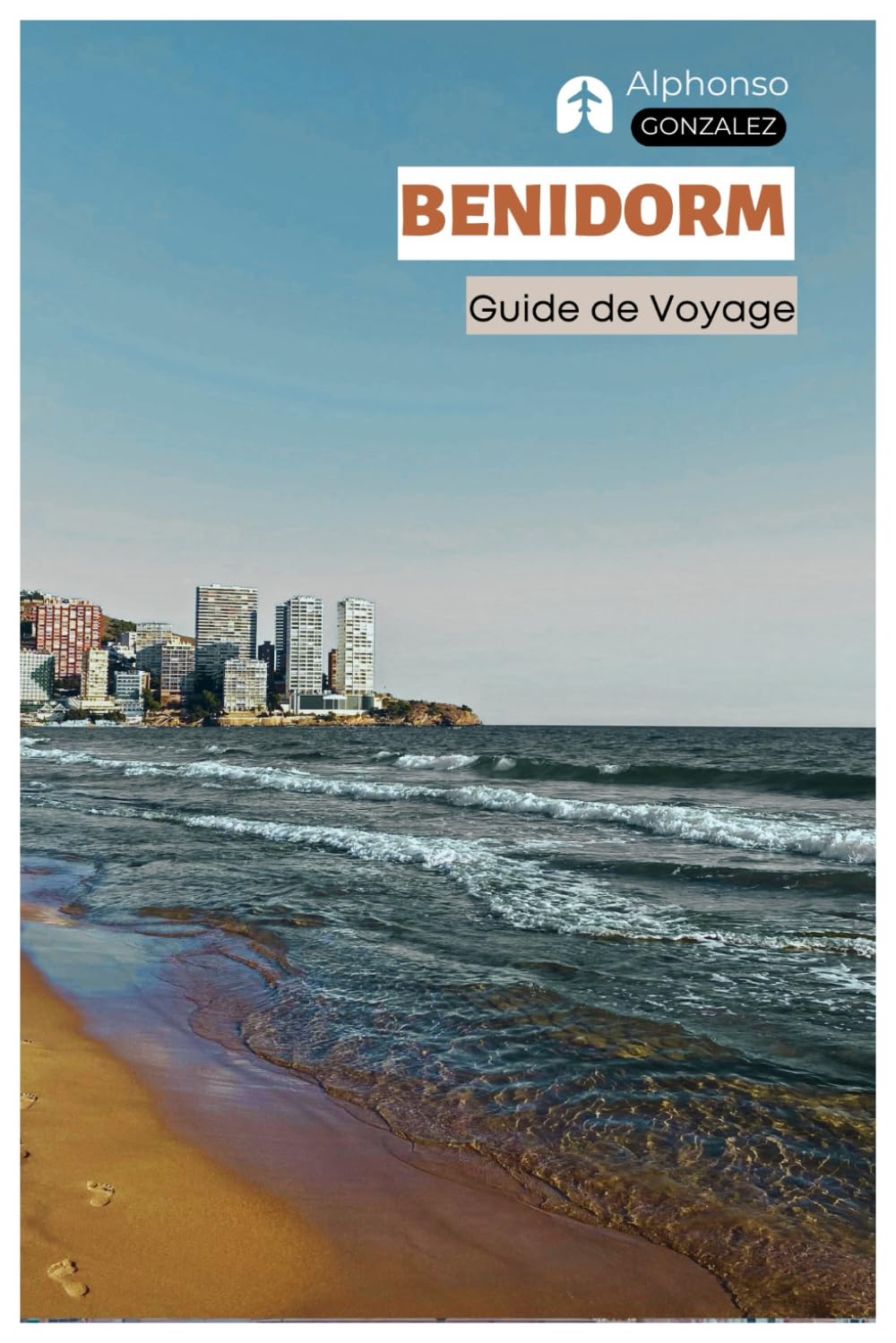 Benidorm Guide de Voyage: Attractions, parcs d'attractions, plages, gastronomie, vie nocturne, excursions et itinéraires