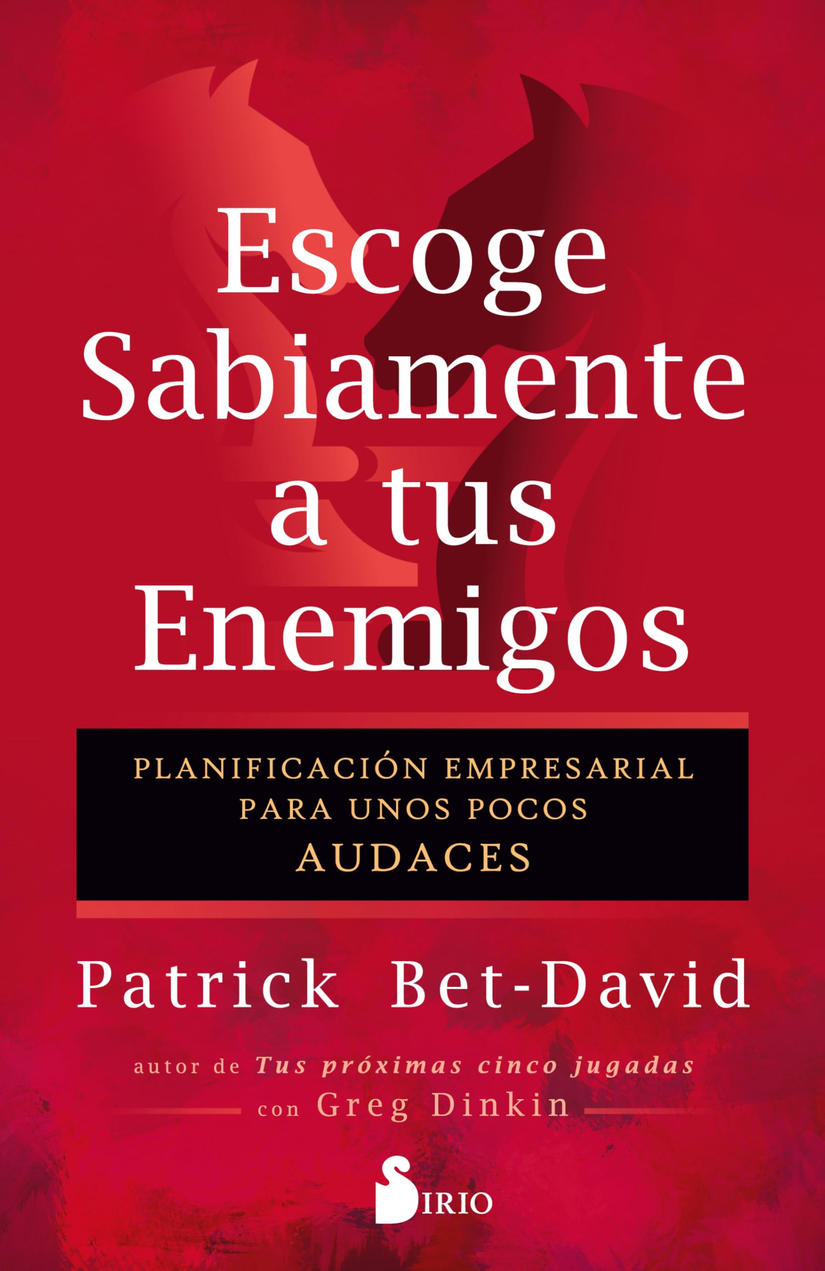 Escoge Sabiamente a Tus Enemigos: Planificación empresarial para unos pocos audaces