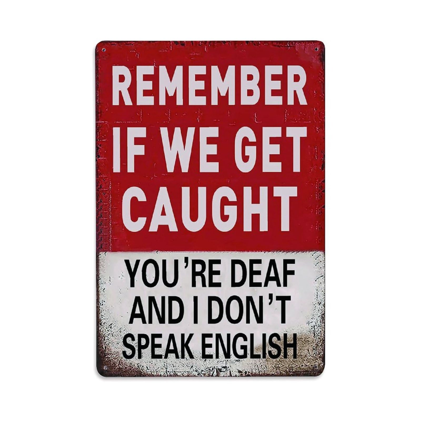 Red And White Vintage If We Get Caught You're Deaf And I Don't Speak English Funny Sign Vintage Aluminium Metal Sign, Retro Wall Decor for Home, Bar, Garage & Farmhouse 30x20cm