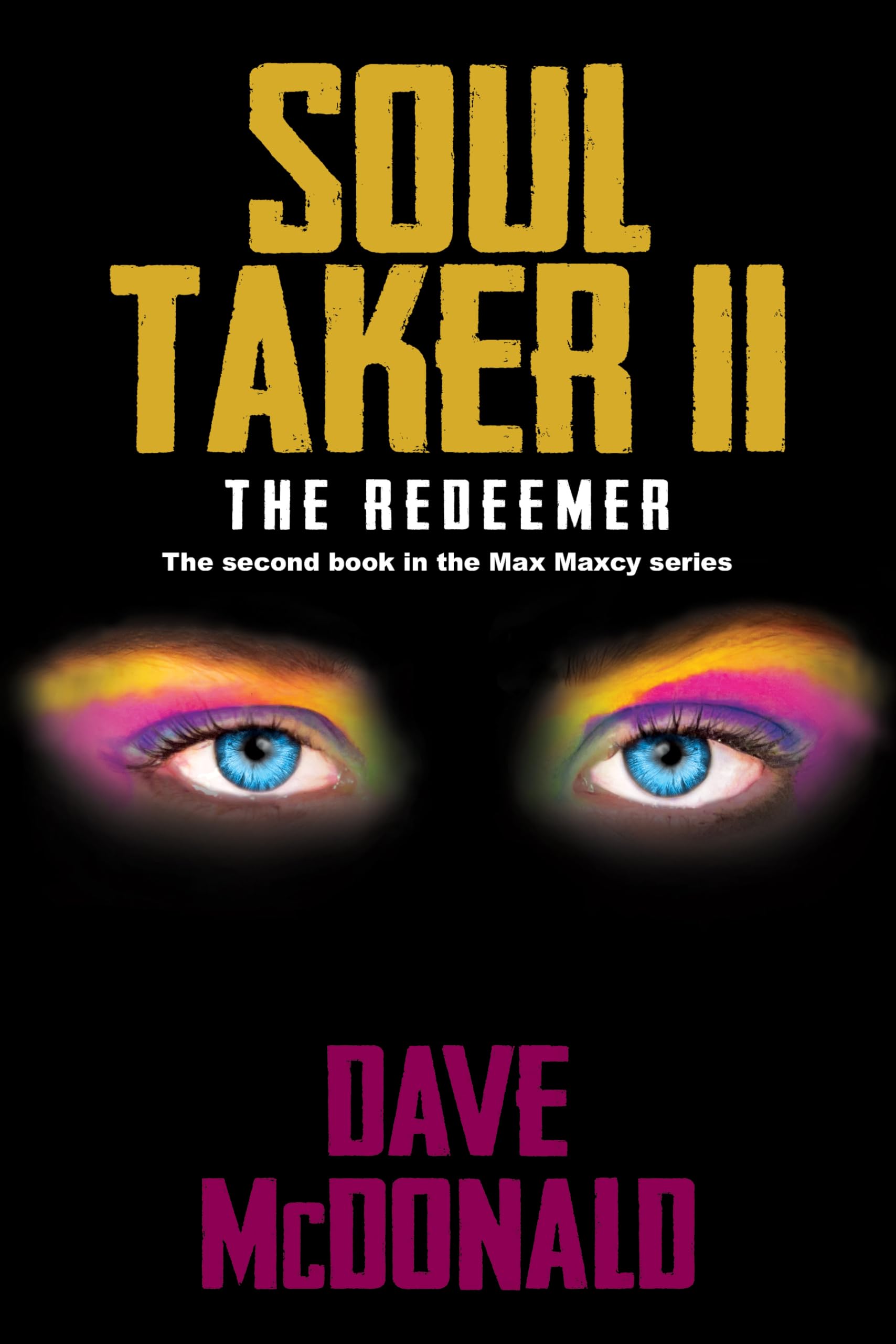 Soul Taker II, The Redeemer: The second book in the Max Maxcy series: 2