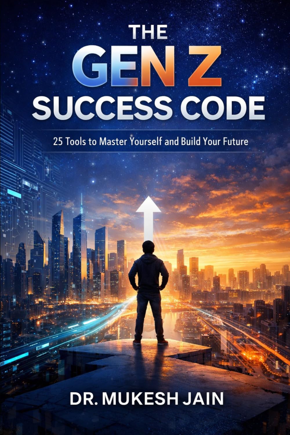 THE GEN Z SUCCESS CODE: 25 Tools to Master Yourself and Build Your Future