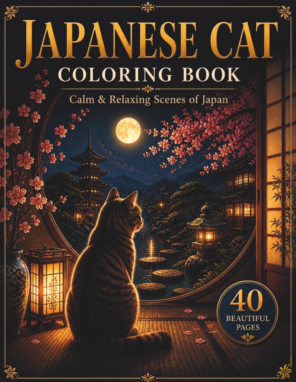 Japanese Cat Coloring Book for Adults: Calm & Relaxing Scenes of Kyoto Streets, Gardens, Tea Houses and Peaceful Japanese Moments