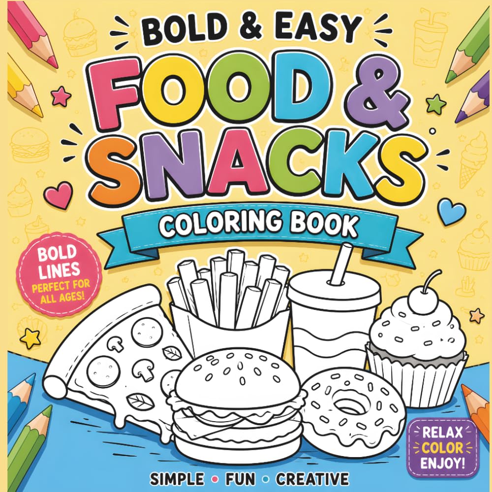 Bold and Easy Food and Snacks Coloring Book: Fun Sweet Treats and Junk Food Designs for Stress Relief