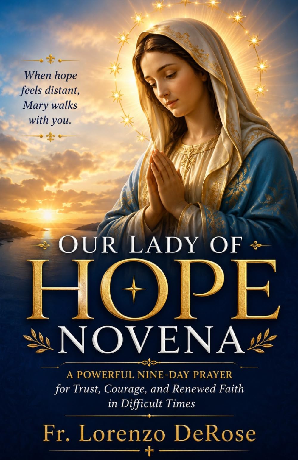 OUR LADY OF HOPE NOVENA: A Powerful Nine-Day Prayer for Trust, Courage, and Renewed Faith in Difficult Times (Treasury of Catholic Devotions)