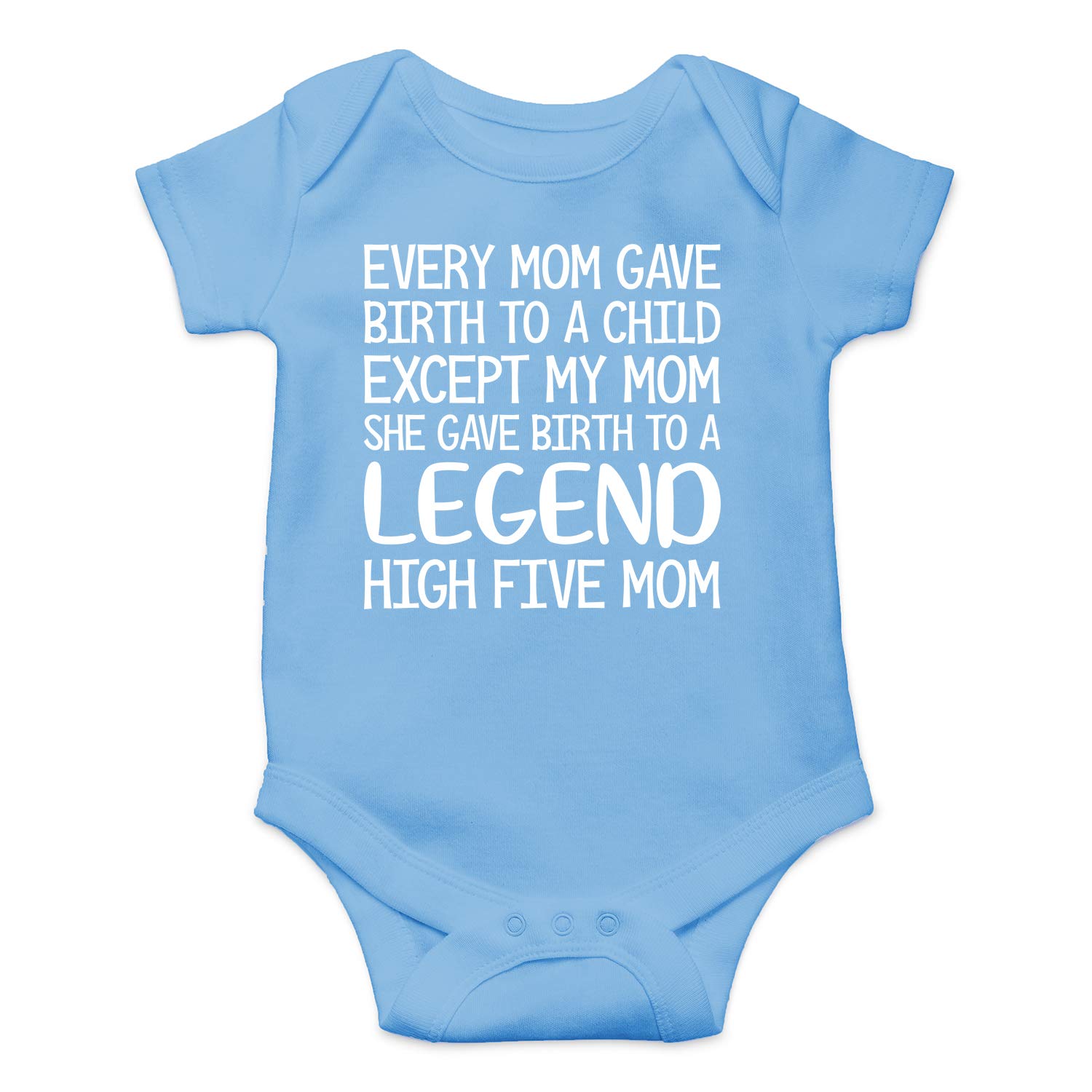 Every Mom Gave Birth to A Child - Funny Baby Essentials Bodysuit - Newborn Baby Boy Clothes
