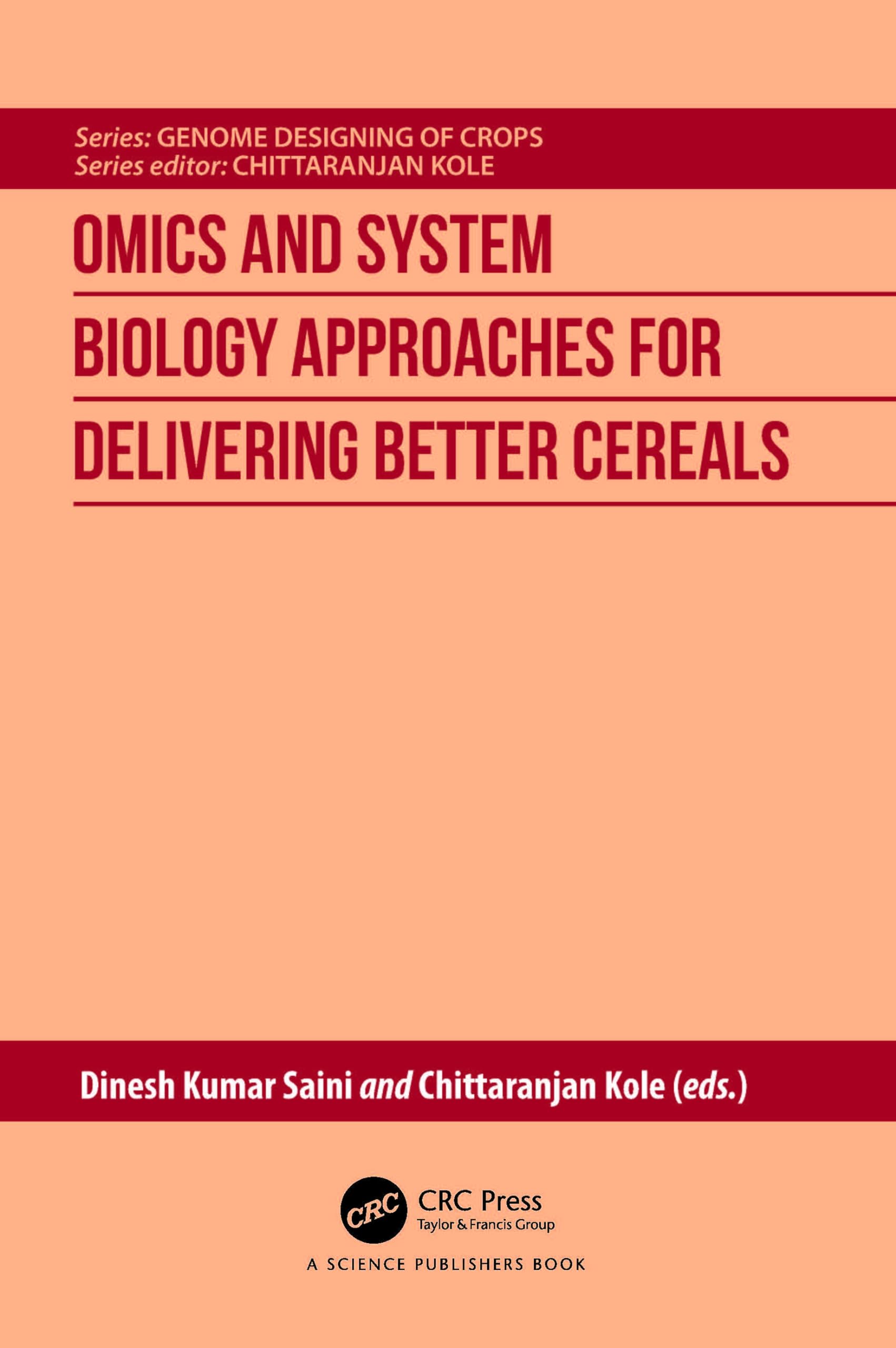 Omics and System Biology Approaches for Delivering Better Cereals (Genome Designing of Crops)