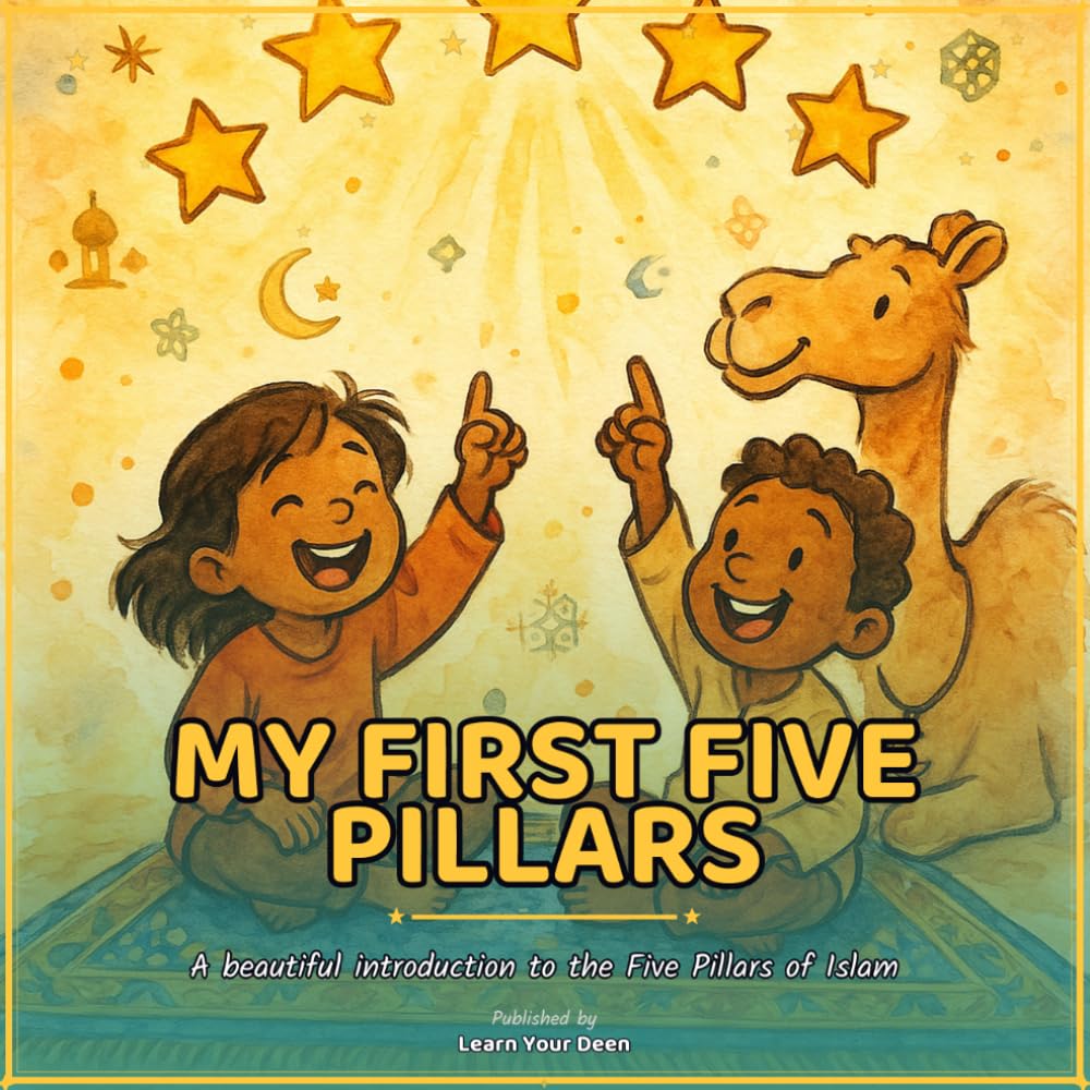 My First Five Pillars: A Beautiful Islamic Picture Book for Muslim Babies | Ages 0-2 (Learn Your Deen: Ages 0-2)