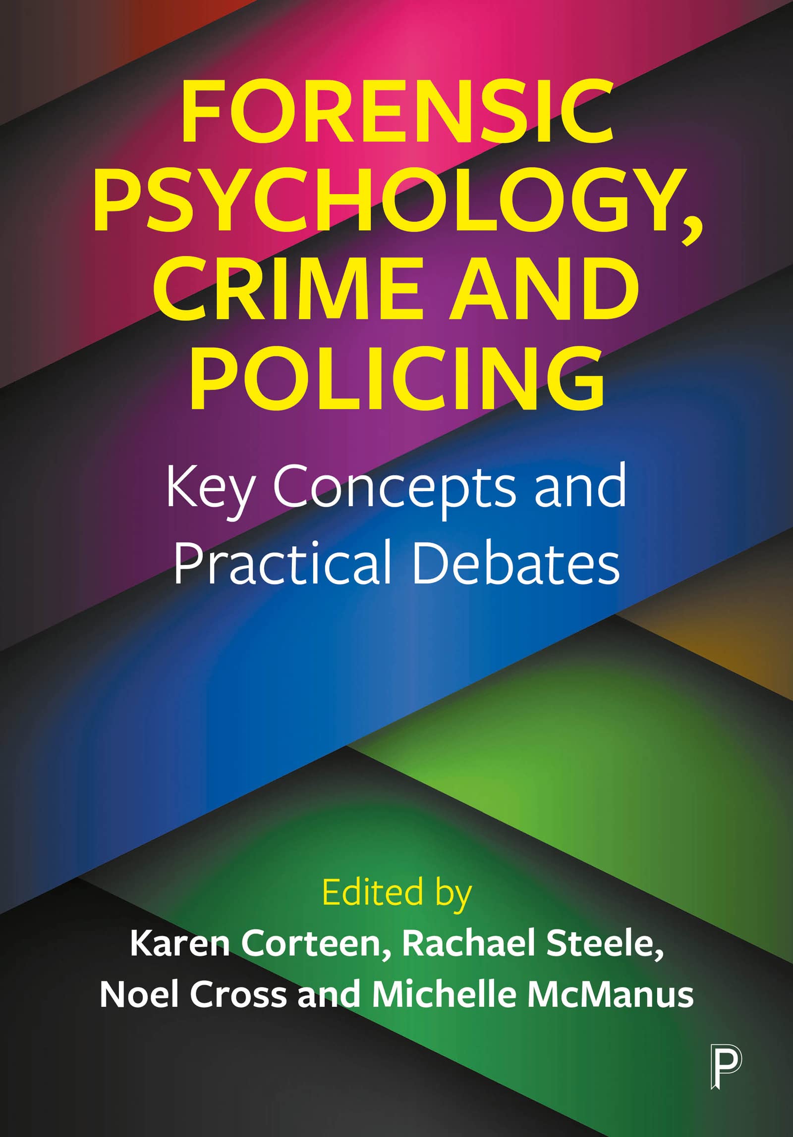 Forensic Psychology, Crime and Policing: Key Co. Corteen, Steele, Cross, McM**