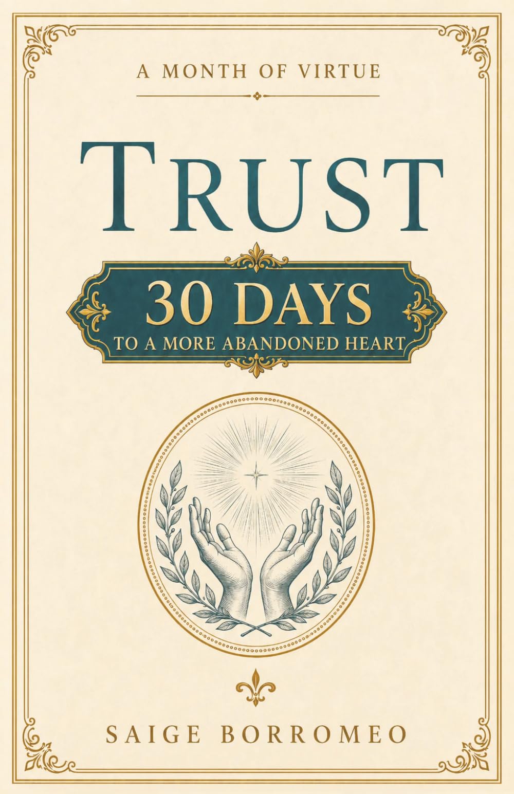 A Month of Virtue: Trust: 30 Days to a More Abandoned Heart