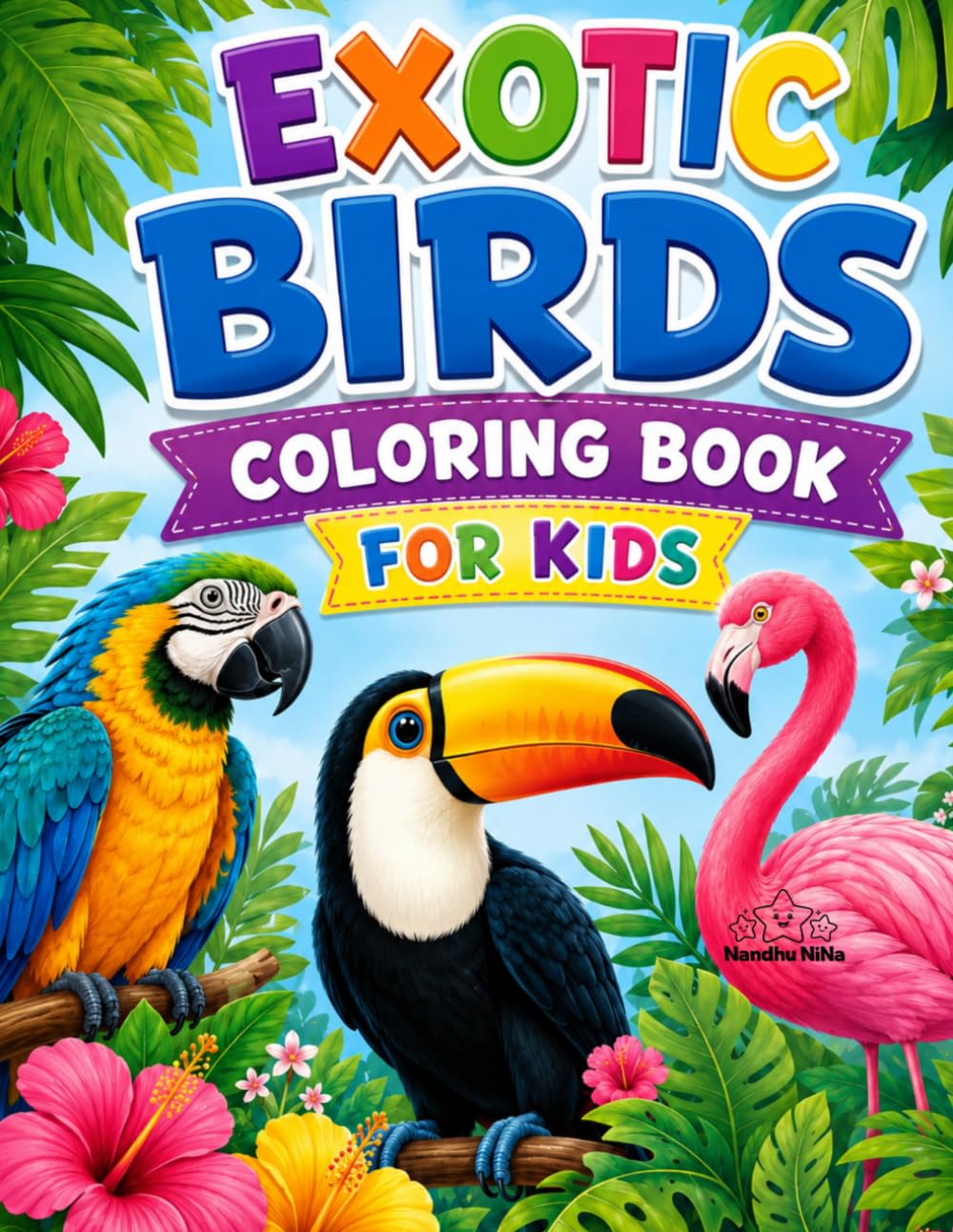 Exotic Birds Coloring Book for Kids: Fun and Easy Tropical Bird Coloring Pages Featuring Parrots, Toucans, Flamingos, Rainforest Flowers, and Jungle ... for Kids Ages 4–8 (Wings of Wonder Series)