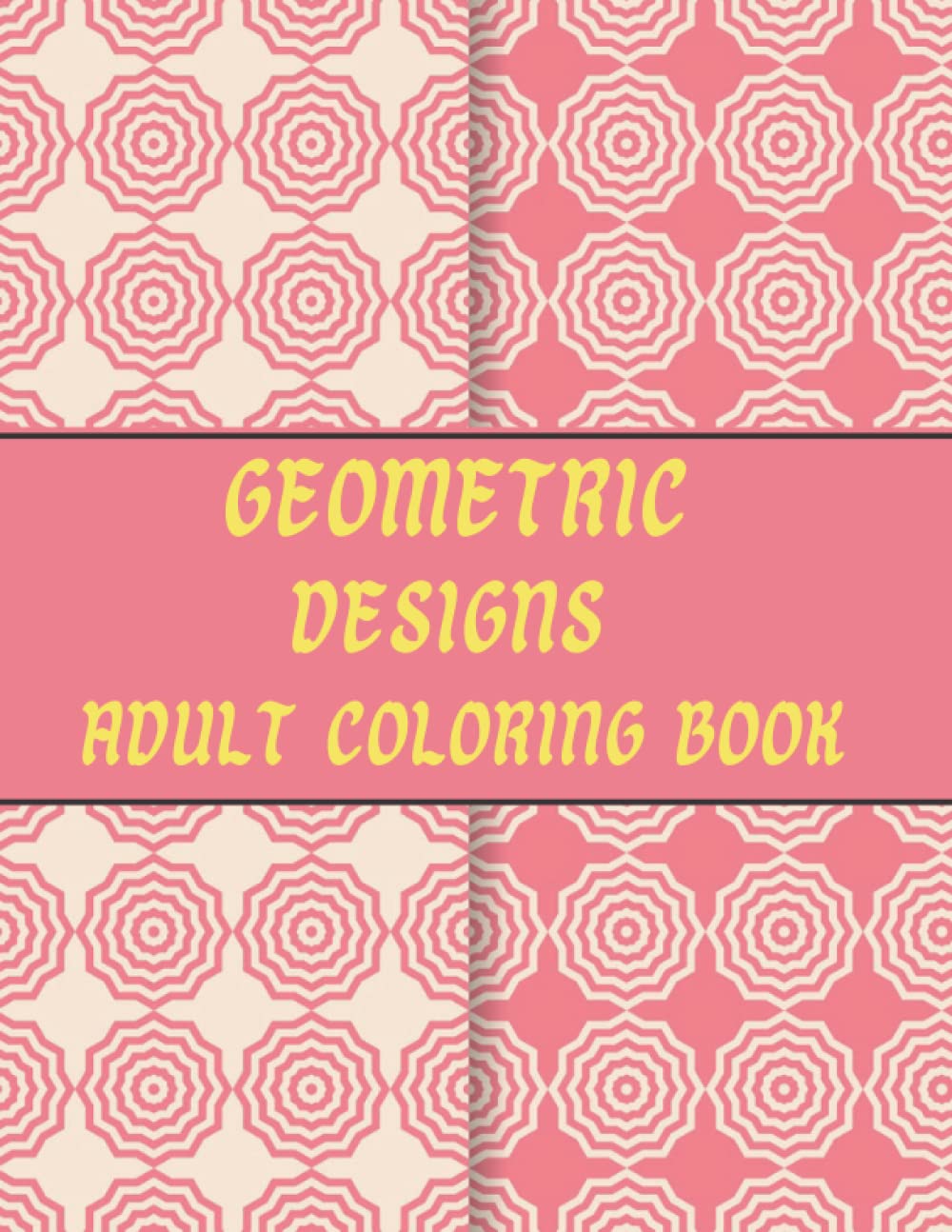 Geometric Designs Adult Coloring Book:: Adult Coloring Book with Metric Patterns for Relaxation