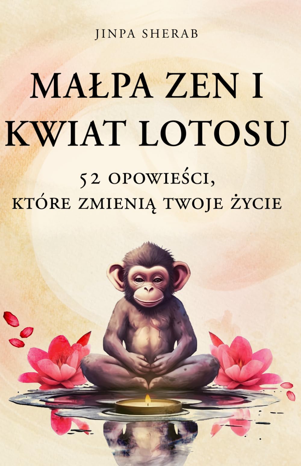 Małpa Zen i kwiat lotosu: 52 opowieści, które zmienią twoje życie