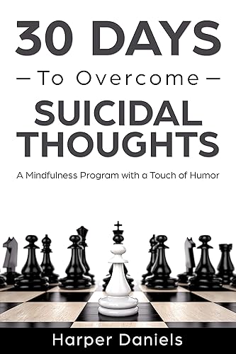 30 Days to Overcome Suicidal Thoughts: A Mindfulness Meditation Program (30-Days-Now Mindfulness and Meditation Guide Books)